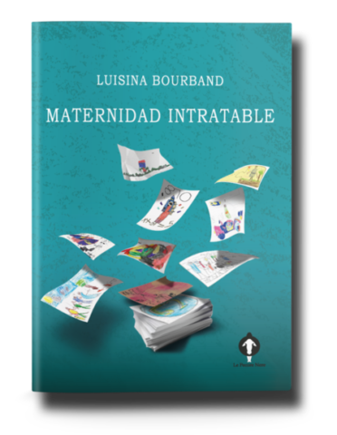 PECORE NERE EDITORIAL, Maternidad intratable, Luisina Bourband